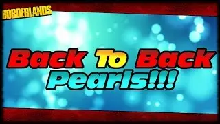 BACK TO BACK PEARLESCENT BOX DROPS!!! Borderlands Double Pearl Drop!!!