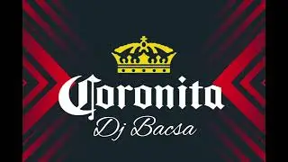 Coronita Mix 2024 M&aacute;jus - Dj Bacsa
