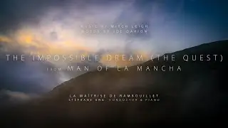 Mitch Leigh: The Impossible Dream (The Quest) (Man Of La Mancha) &middot; La Ma&icirc;trise de Rambouillet