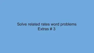 Solve related rates word problems Extras - # 3