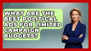 What Are The Best Political Ads For Limited Campaign Budgets? - Your Campaign Coach