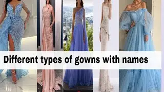 Different types of gowns with names || Evening gowns with their names