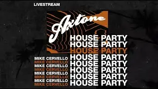 Axtone House Party Livestream - Mike Cervello