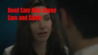 Sam and Caleb Kiss Scene   Good Sam 1x08