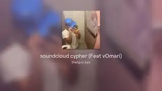 soundcloud cypher (Feat.vOmari)