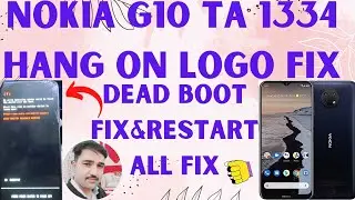 Nokia G10 TA 1334 Hang On Logo Fix Dead BOOT FIX&Restart ALL FIX