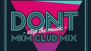 DJ MKM Club Mix & High On Heels Feat. Emma Blakk Don't Stop The Music