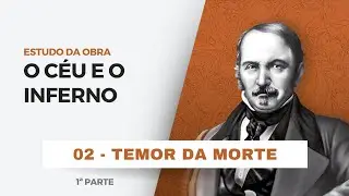 O Céu e O Inferno #02 - Temor da Morte  | Leonardo Arruda
