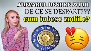 CUM IUBESC ZODIILE ȘI DE CE SE DESPART? ADEVĂRUL DESPRE FIECARE!