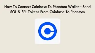 How To Connect Coinbase To Phantom Wallet &ndash; Send SOL & SPL Tokens From Coinbase To Phantom