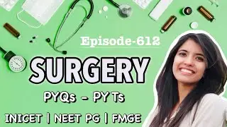 SURGERY | PYQs - PYTs | INICET | NEET PG | FMGE | Previous Year Questions & Topics | Episode - 612
