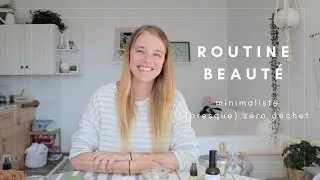 Ma routine beauté ultra minimaliste et presque zéro déchet