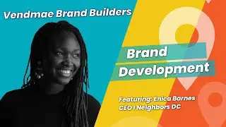 Unlocking the Power of Brand Development Ft. Enica Barnes| VENDMAE BRAND BUILDERS * S1. Ep.3