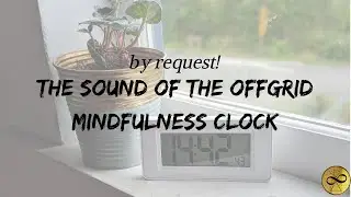 BY REQUEST! The SOUND of the OffGrid Mindfulness Clock | with Courtney Klop @selfcarecreature