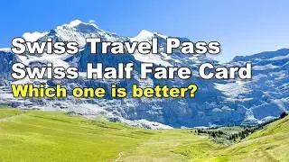 Swiss Travel Pass vs Swiss Half Fare Card | Which Is Better?
