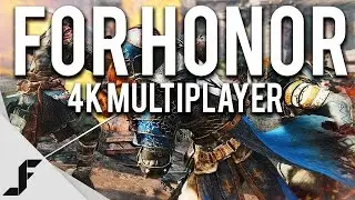 FOR HONOR  - 4K Multiplayer Gameplay and Impressions