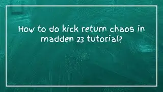 How to do kick return chaos in madden 23 tutorial?