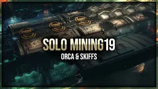 Episode 19: Solo Mining with Orca & Skiffs &ndash; EVE Online