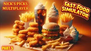 Part 5 Fast Food Simulator - Multiplayer (Nick's Picks)
