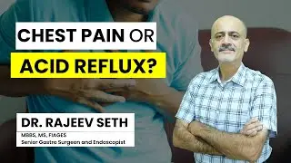 Chest Pain or Acid Reflux? Know the Real Reason Behind Your Discomfort! || Dr. Rajeev Seth #surgeon
