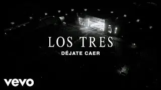 Los Tres - Déjate Caer (Revuelta en vivo)