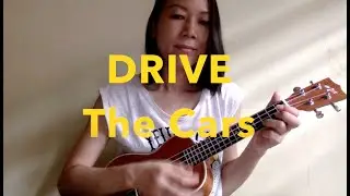 Drive ~ The Cars (Ukulele Cover)
