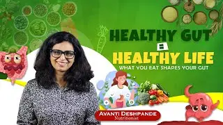 How the Food You Eat Affects Your Gut | Ft.Nutrition Avanti Deshpande |
