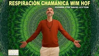 Respiraci&oacute;n Cham&aacute;nica Wim Hof guiada en espa&ntilde;ol por David Leyton (3 rondas cortas)