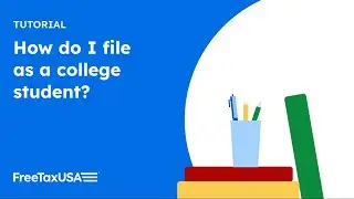 How to file taxes as a college student on FreeTaxUSA