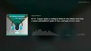 EP 15 - Expats&rsquo; guide to renting in Dubai & Abu Dhabi
