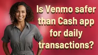 Is Venmo safer than Cash app for daily transactions?