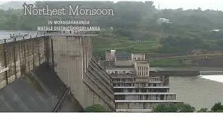 Northeast Monsoon in Moragahakanda