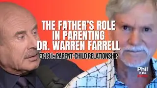 The Father's Role In Parenting With Dr. Warren Farrell | Phil In The Blanks Podcast