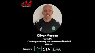 Oliver Morgan (Celtic FC Academy): Creating autonomy in a professional football academy.