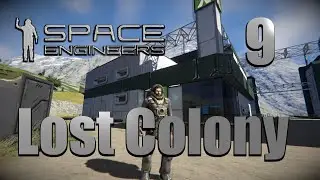 Space Engineers Lost Colony Ep 9