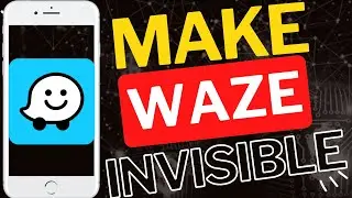 How To Go Invisible On Waze In Seconds!