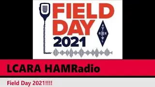 LCARA HAM Radio: Summer Field Day 2021!!!!