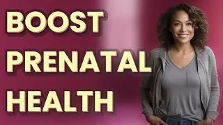 How Can Partners Boost Prenatal Health Effectively?
