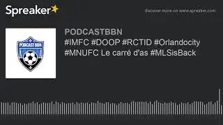 #IMFC #DOOP #RCTID #Orlandocity #MNUFC Le carr&eacute; d'as #MLSisBack