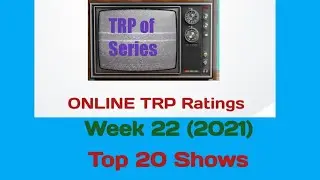 Online TRP ||| Week 22 (2021) ||| Top 20 TV Shows