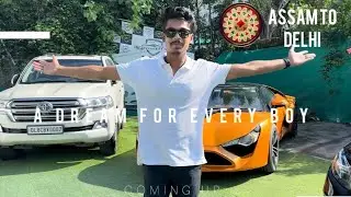 A dream come true | ASSAM to DELHI | Luxury cars