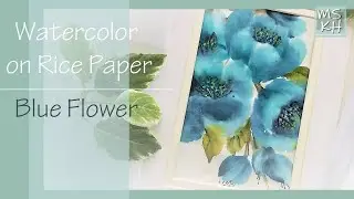 How to Paint Watercolor Flower on Rice Paper/Blue Flower/MSKH ART/한지위에 수채화/ 꽃그림/손그림