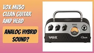 REVIEW (2026): VOX MV50 Clean Guitar Amp Head. Features