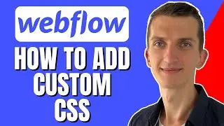 How To Add Custom CSS In Webflow