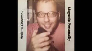 Andrew Chadwick &lrm;&ndash; Magnetic Personality
