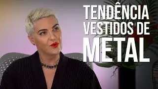 Tend&ecirc;ncia de Moda Feminina 2023 - Vestidos de Metal