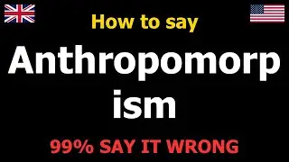 How to PRONOUNCE Anthropomorphism (Say It Correctly)