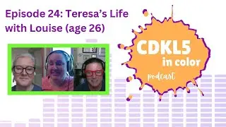 Teresa&rsquo;s Life with Louise (age 26) | CDKL5 in Color Podcast | Episode 26