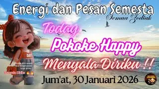 Energi dan Pesan Semesta Hari ini Semua Zodiak. Jum'at, 30 Januari 2026 🎉🎉