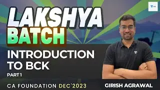 Introduction to BCK - Part 1 | Girish Agrawal | CA Foundation